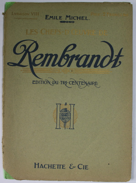 LES CHEFS - D 'OEUVRE DE REMBRANDT , par EMILE MICHEL , LIVRAISON VIII , EDITIONS DU TRI- CENTENAIRE , 1906