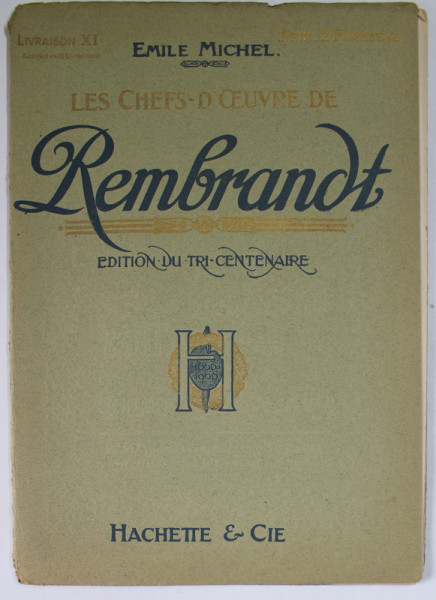 LES CHEFS - D 'OEUVRE DE REMBRANDT , par EMILE MICHEL , LIVRAISON XI  , EDITIONS DU TRI- CENTENAIRE , 1906