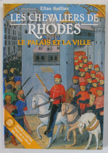 LES CHEVALIERS DE RHODES , LE PALAIS ET LA VILLE par ELIAS KOLLIAS , 2004