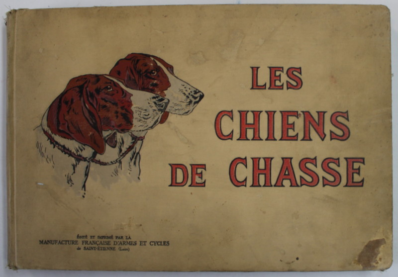LES CHIENS DE CHASSE ( CAINII DE VANATOARE )  , BOGAT ILUSTRATA , 1937