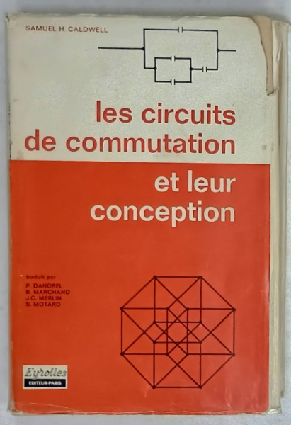 LES  CIRCUITS DE COMMUTATION ET LEUR CONCEPTION par SAMUEL H. CALDWELL , 1967
