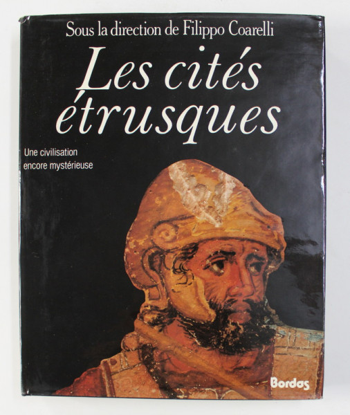 LES CITES ETRUSQUES  - UNE CIVILISATION ENCORE MYSTERIEUSE , sous la direction de FILIPPO COARELLI , 1975