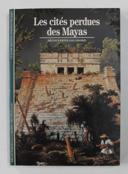 LES CITES PERDUES DES MAYAS par CLAUDE BAUDEZ et SYDNEY PICASSO , 1991