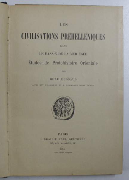 LES CIVILISATIONS PREHELLENIQUES DANS LE BASSIN DE LA MER EGEE - ETUDUES DE PROTOHISTOIRE ORIENTALE par RENE DUSSAUD , 1910