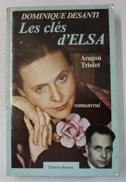 LES CLES D 'ELSA par DOMINIQUE DESANTI , ARAGON TRIOLET , ROMANVRAI , 1983