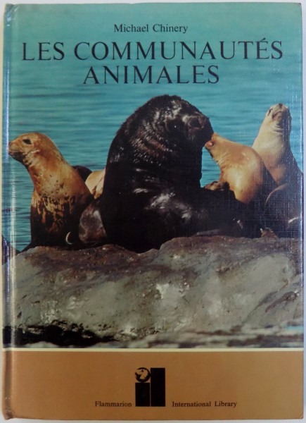 LES COMMUNAUTES ANIMALES par MICHAEL CHINERY , 1973