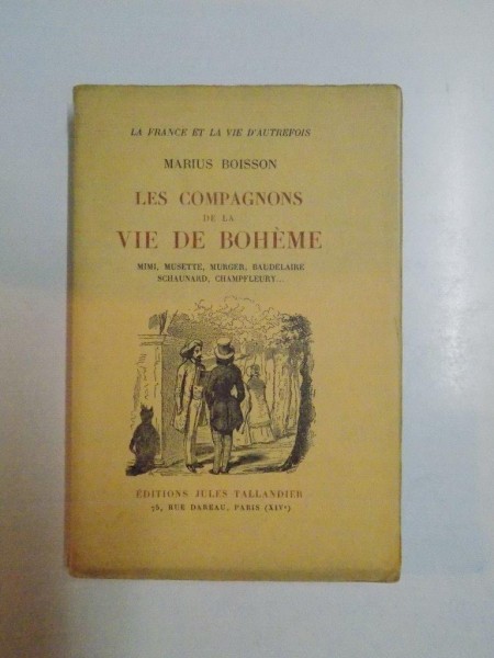 LES COMPAGNONS DE LA VIE DE BOHEME. MIMI, MUSETTE, MURGER, BUDELAIRE, SCHAUNARD, CHAMPFLEURY par MARIUS BOISSON  1929