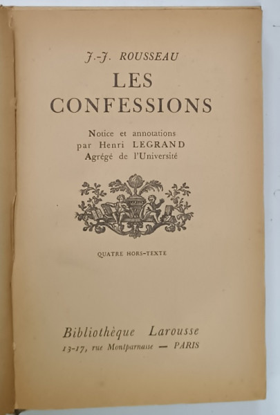 LES CONFESSIONS de J. - J. ROUSSEAU , EDITIE DE INCEPUT DE SECOL XX, EDITIE CARTONATA