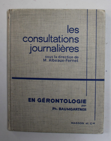 LES CONSULTATIONS JOURNALIERES EN GERONTOLOGIE par P. BAUMGARTNER , 1962