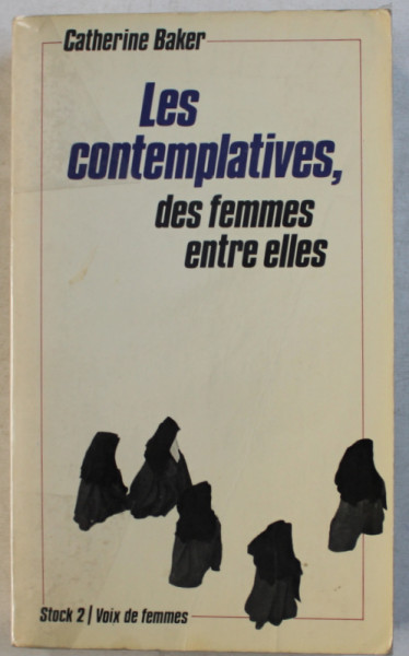 LES CONTEMPLATIVES , DES FEMMES ENTRE ELLES par CATHERINE BAKER , 1979