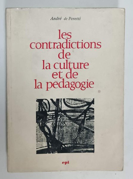 LES CONTRADICTIONS DE LA CULTURE ET DE LA PEDAGOGIE par ANDRE de PERETTI , 1969