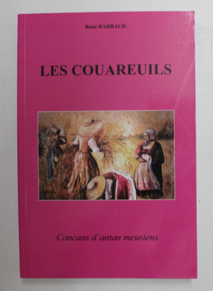 LES COUAREUILS OU CANCANS D ' ANTAN MEUSIENS par RENE BARBAUD , 2010