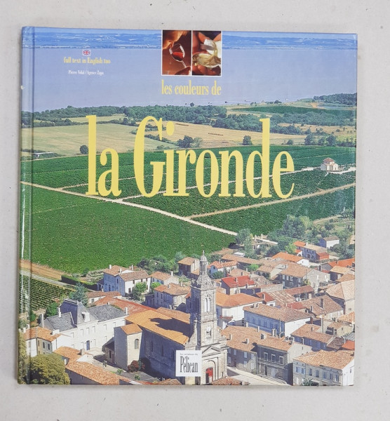 LES COULEURS DE LA GIRONDE , textes PIERRE VIDAL , photos AGENCE ZAPA , 2001