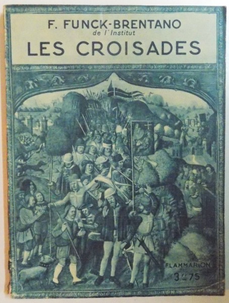 LES CROISADES par F. FUNCK-BRENTANO  1934