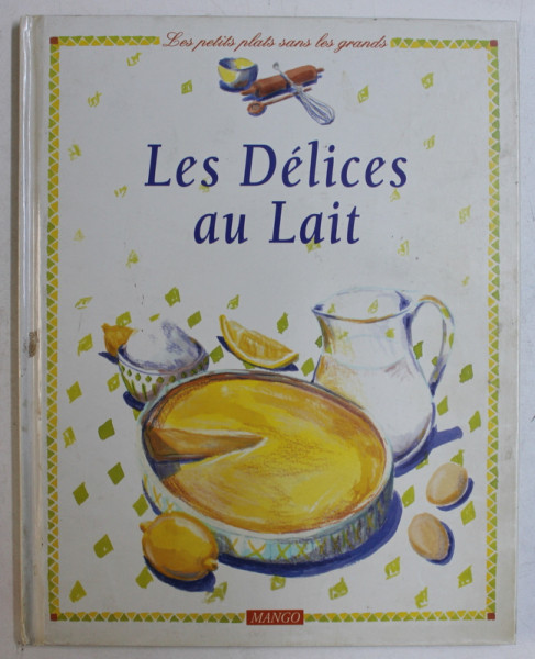 LES DELICES AU LAIT , textes de NATHALIE ROQUES , illustrations d' ANNABELLE REBIERE , 1995