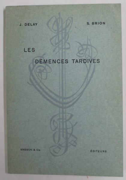 LES DEMENCES TARDIVES par J. DELAY et S. BRION , 1962