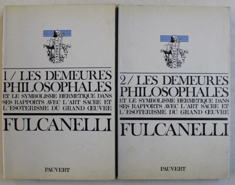 LES DEMEURS PHILOSOPHALES ET LE SYMBOLISME HERMETIQUE DANS SES RAPPORTS AVEC L ' ART SACRE ET L ' ESOTERISME DU GRAND OEUVRE par FULCANELLI , VOL .  I  - II , 1996