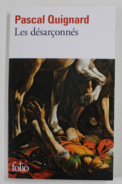 LES DESCARCONNES par PASCAL QUIGNARD , DERNIER ROYAUME VII, 2012