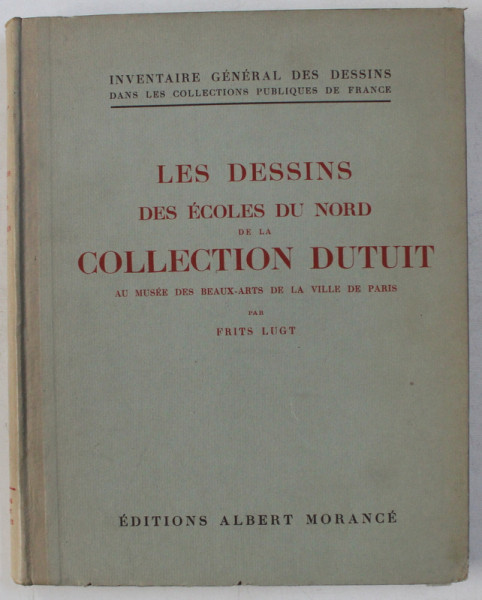 LES DESSINS DES ECOLES DU NORD DE LA COLLECTION DUTUIT AU MUSEE DES BEAUX -ARTS DE LA VILLE DE PARIS par FRITS LUGT , 1927