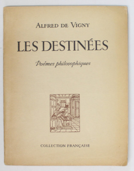 LES DESTINEES , POEMES PHILOSOPHIQUES par ALFRED DE VIGNY , 1946