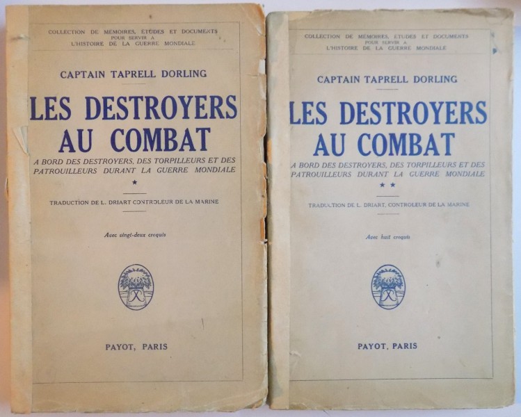 LES DESTROYERS AU COMBAT. A BORD DES DESTROYERS, DES TORPILLEURS ET DES PATROUILLEURS DURANT LA GUERRE MONDIALE par CAPTAIN TAPRELL DORLING, PARIS 1936, VOL I-II