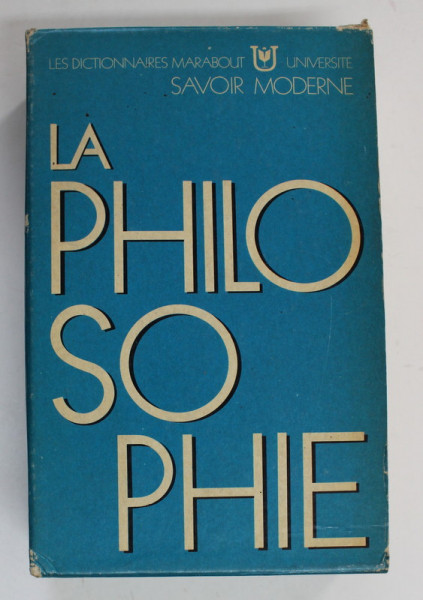 LES DICTIONNAIRES MARABOUT UNIVERSITE , SAVOIR MODERNE - LA PHILOSOPHIE , VOLUMELE I - III , 1972