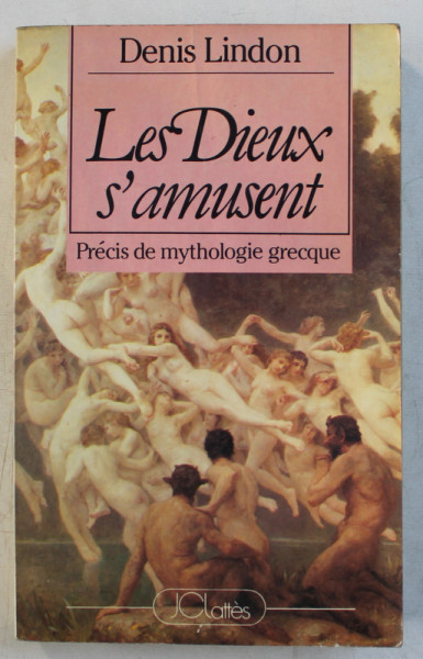 LES DIEUX S ' AMUSENT  - PRECIS DE MYTHOLOGIE GRECQUE par DENIS LINDON , 1984