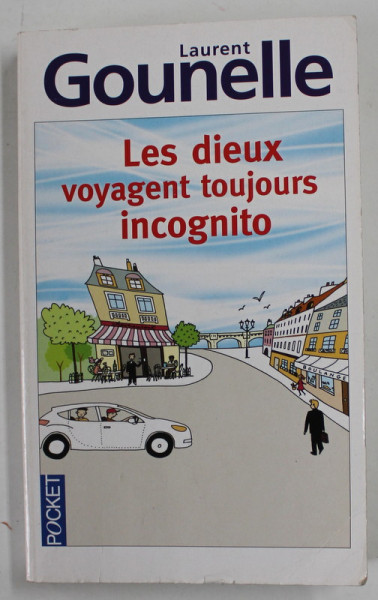 LES DIEUX VOYAGENT TOUJOURS INCOGNITO par LAURENT GOUNELLE , 2010