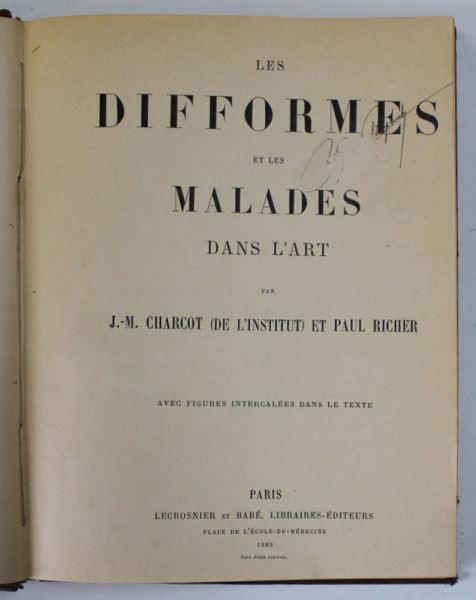 LES DIFFORMES ET MALADEES DANS L ' ART par J. - M. CHARCOT et PAUL RICHER , 1889