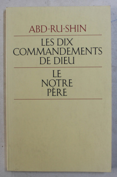 LES DIX COMMANDEMENTS DE DIEU , LE NOTRE PERE par ABD-RU-SHIN , 1997