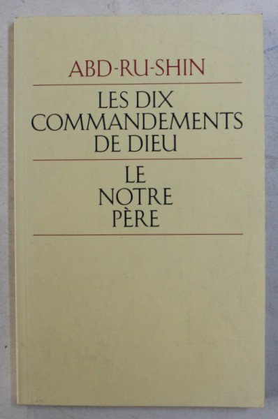 LES DIX COMMANDEMENTS DE DIEU , LE NOTRE PERE par ABD-RU-SHIN , 1997