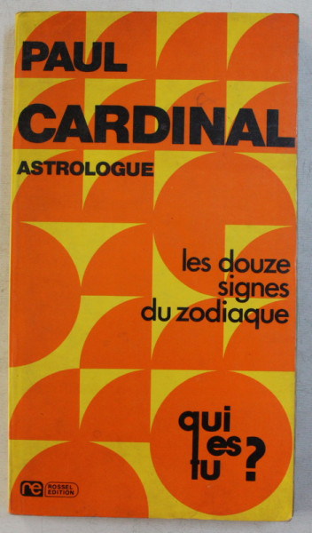 LES DOUZE SIGNES DU ZODIAQUE par PAUL CARDINAL ASTROLOGUE , 1978