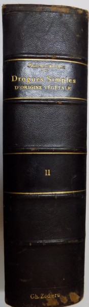 LES DROGUES SIMPLES D ' ORIGINE VEGETALE par MM. G. PLANCHON , E. COLLIN , VOL II , 1896
