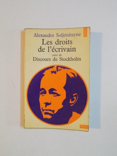 LES DROITS DE L ' ECRIVAIN SUIVI DE DISCOURS DE STOCKHOLM de ALEXANDRE SOLJENITSYNE , 1972