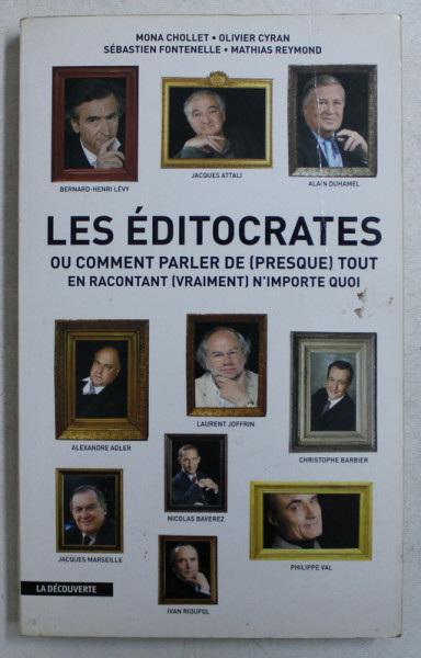 LES EDITOCRATES - OU COMMENT DE - PRESQUE  - TOUT EN RACONTANT - VRAIMENT  - N ' IMPORTE QUOI par  MONA CHOLLET ...MATHIAS REYMOND , 2009