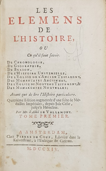 LES ELEMENS DE L 'HISTOIRE OU CE QU ' IL  FAUT SAVOIR par MR. L 'ABBE DE VALLEMONT , 1714