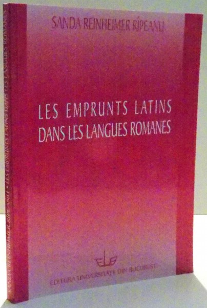 LES EMPRUNTS LATINS DANS LES LANGUES ROMANES par SANDA REINHEIMER RIPEANU , 2004