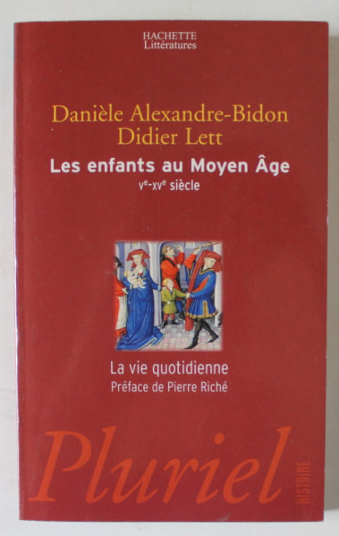 LES ENFANTS AU MOYEN AGE V e - XV e SIECLE par DANIELE ALEXANDRE - BIDON et DIDIER LETT , 1997