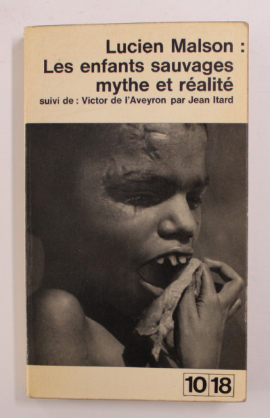 LES ENFANTS SAUVAGES MYTHE ET REALITE par LUCIEN MALSON suivi de VICTOR DE L 'AVEYRON par JEAN ITARD , 1964