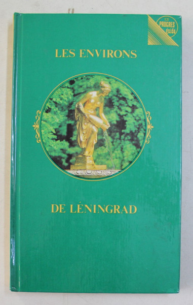 LES ENVIRONS DE LENINGRAD par PAVEL KANN , GUIDE , 1981