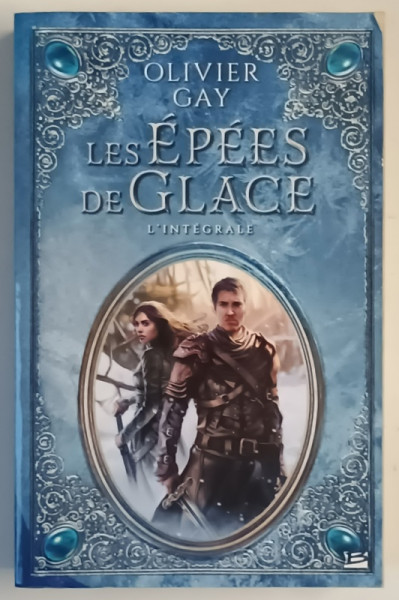 LES EPEES DE GLACE , L ' INTEGRALE par OLIVIER GAY , 2015