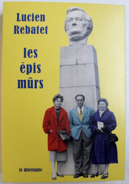 LES EPIS MURS par LUCIEN REBATET , 2011