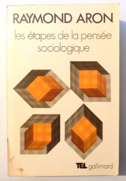 LES ETAPES DE LA PENSEE SOCIOLOGIQUE par RAYMOND ARON , 1967