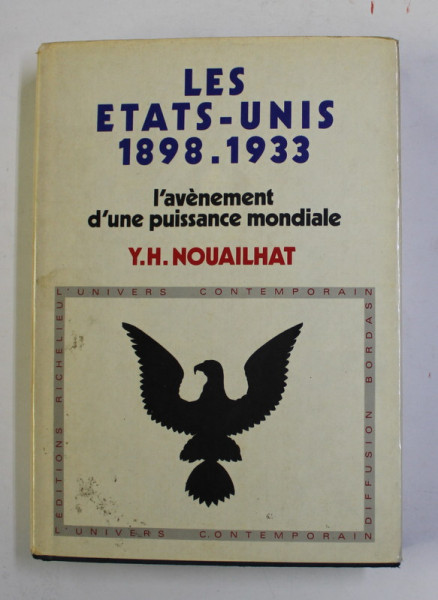 LES ETATS - UNIS 1898 - 1933 - L 'AVENEMENT D 'UNE PUISSANCE MONDIALE par Y.H. NOUAILHAT , 1973
