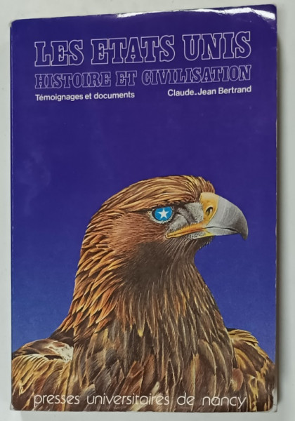 LES ETATS UNIS , HISTOIRE ET CIVILISATION , TEMOIGNAGES ET DOCUMENTS par CLAUDE  - JEAN BERTRAND , 1983 , PREZINTA  URME DE UZURA