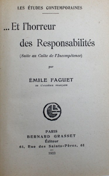 LES ETUDES CONTEMPORAINES - ...ET L'HORREUR DES RESPONSABILITES (SUITE AU CULTE DE L'INCOMPETENCE) par EMILE FAGUET, 1923