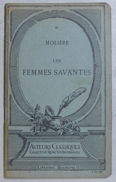 LES FEMMES SAVANTES  - comedie par MOLIERE , EDITIE INTERBELICA