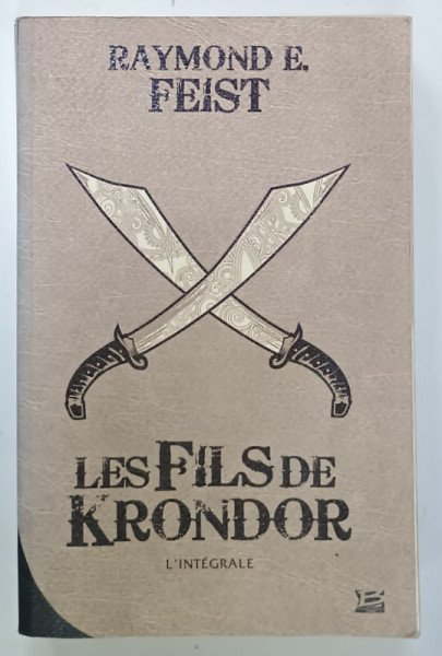 LES FILS DE KRONDOR , LL 'INTEGRALE par RAYMOND E. FEIST , 1992, PREZINTA HALOURI DE APA SI URME DE UZURA