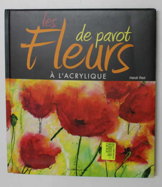 LES FLEURS DE PAVOT , A L ' ACRYLIQUE par HEIDI REIL , 2018