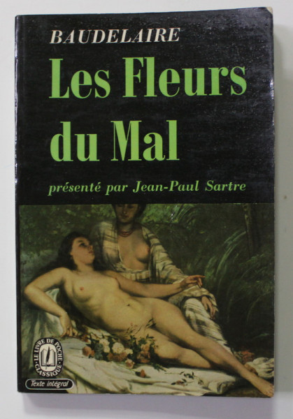 LES FLEURS DU MAL par BAUDELAIRE , presente par JEAN - PAUL SARTRE , 1969 * PREZINTA SUBLINIERI